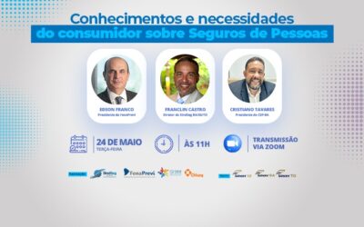 SindSeg BA/SE/TO, CSP-BA e FenaPrevi realizam webinar sobre necessidades do consumidor de Seguro de Pessoas