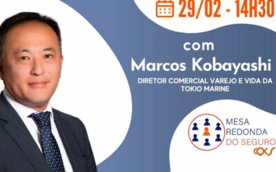 Mesa Redonda do Seguro recebe Marcos Kobayashi, Diretor Comercial de Varejo e Vida da Tokio Marine