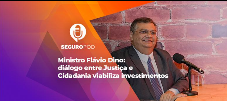 Ministro Flavio Dino fala para SeguroPod sobre o setor segurador