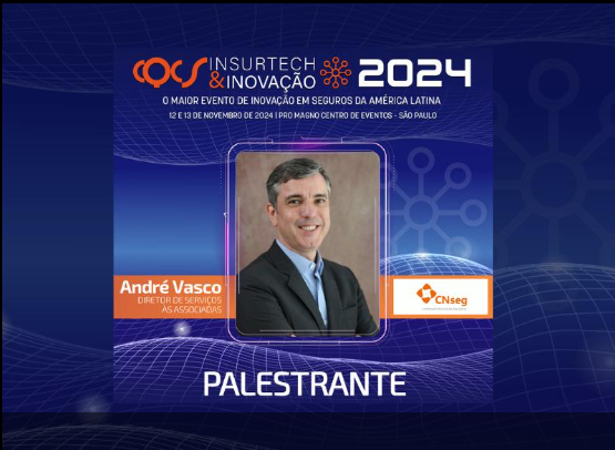 André Vasco, diretor de Serviços às Associadas da Confederação Nacional das Seguradoras (CNseg), é palestrante do CQCS Insurtech & Inovação 2024